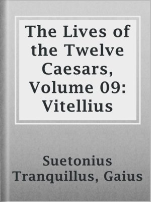 cover image of The Lives of the Twelve Caesars, Volume 09: Vitellius